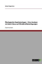 OEkologische Kapitalanlagen - Eine Analyse mit dem Fokus auf Windkraftbeteiligungen af Antje Felgentreu