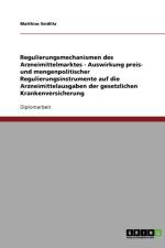 Regulierungsmechanismen des Arzneimittelmarktes - Auswirkung preis- und mengenpolitischer Regulierungsinstrumente auf die Arzneimittelausgaben der gesetzlichen Krankenversicherung af Matthias Seidlitz