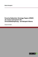 Poverty Reduction Strategy Papers (PRSP) als neues Instrument der Armutsbekampfung - am Beispiel Ghana af Nicola Humpert