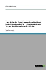 Die Rolle der Engel, Apostel und Heiligen beim Jungsten Gericht - In ausgewahlten Texten des Mittelalters (8. - 15. Jh) af Doreen Oelmann