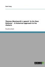 Thomas Wentworths speech 'In his Own Defense' - A historical approach to his rhetoric af Sarai Jung