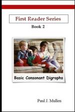 First Reader Series: Basic Consonant Digraphs af Paul Mullen