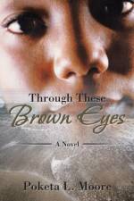 Through These Brown Eyes af Poketa L Moore