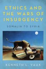 Ethics and the Wars of Insurgency af Kenneth L Vaux