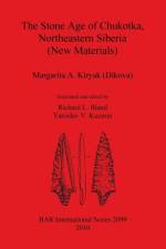 The Stone Age of Chukotka Northeastern Siberia (New Materials) af Margarita A Kiryak (Dikova)