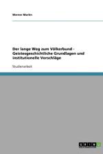 Der lange Weg zum Voelkerbund - Geistesgeschichtliche Grundlagen und institutionelle Vorschlage af Werner Martin
