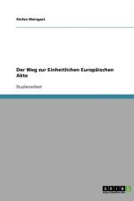 Der Weg zur Einheitlichen Europaischen Akte af Stefan Meingast
