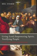 Living Lord, Empowering Spirit, Testifying People af Mel Storm