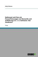 Nathanael Und Clara ALS Personifizierungen Von Romantik Und Aufkl rung in E. T. A. Hofmanns 'der Sandmann' af Antje Schoene