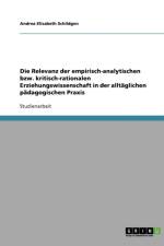 Die Relevanz der empirisch-analytischen bzw. kritisch-rationalen Erziehungswissenschaft in der alltaglichen padagogischen Praxis af Andrea Elisabeth Schildgen