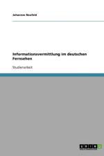 Informationsvermittlung im deutschen Fernsehen af Johannes Neufeld