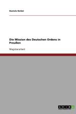 Die Mission des Deutschen Ordens in Preussen af Daniela Herbst