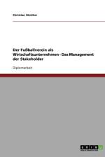 Der Fussballverein als Wirtschaftsunternehmen. Das Management der Stakeholder af Christian Günther