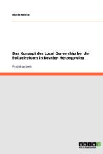 Das Konzept des Local Ownership bei der Polizeireform in Bosnien Herzegowina af Malte Nelles