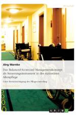 Das Balanced-Scorecard Managementkonzept als Steuerungsinstrument in der stationaren Altenpflege af Joerg Warnke