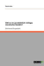 Gibt es ein grundsatzlich richtiges moralisches Handeln? af Charlie Rutz