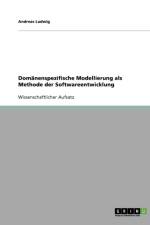 Domanenspezifische Modellierung als Methode der Softwareentwicklung af Andreas (Rwth Aachen) Ludwig