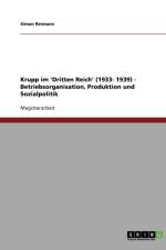 Krupp im 'Dritten Reich' (1933- 1939) - Betriebsorganisation, Produktion und Sozialpolitik af Simon Reimann