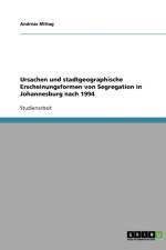 Ursachen und stadtgeographische Erscheinungsformen von Segregation in Johannesburg nach 1994 af Andreas Mittag