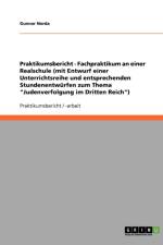 Praktikumsbericht - Fachpraktikum an einer Realschule (mit Entwurf einer Unterrichtsreihe und entsprechenden Stundenentwurfen zum Thema Judenverfolgung im Dritten Reich) af Gunnar Norda