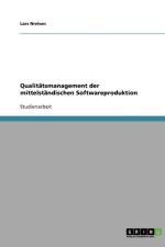 Qualitatsmanagement der mittelstandischen Softwareproduktion af Lars Nielsen