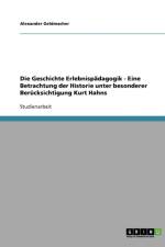 Die Geschichte Erlebnispadagogik - Eine Betrachtung der Historie unter besonderer Berucksichtigung Kurt Hahns af Alexander Geldmacher