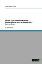 Die EU-Verschuldungsgrenzen - Ausgestaltung, Sinn und praktische Anwendung af Alexandra Hofmann