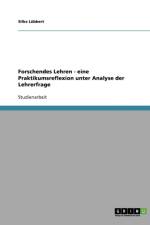 Forschendes Lehren - Eine Praktikumsreflexion Unter Analyse Der Lehrerfrage af Silke Lubbert