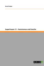 Superfrauen 11 - Feminismus und Familie af Ernst Probst