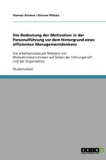 Die Bedeutung der Motivation in der Personalfuhrung vor dem Hintergrund eines effizienten Managementdenkens af Thomas Grimme