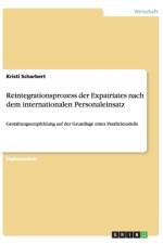 Reintegrationsprozess der Expatriates nach dem internationalen Personaleinsatz af Kristi Scharbert