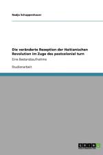 Die veranderte Rezeption der Haitianischen Revolution im Zuge des postcolonial turn af Nadja Schuppenhauer