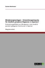Windenergieanlagen - Entwicklungsimpulse fur landlich periphere Regionen in Spanien? af Carsten Bartmann