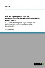 Von der Jugendgewalt uber die Individualisierung zur Selbstbestimmung der Protestjugend af Udo Lihs