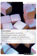 Die Foerderung des raumlichen Vorstellungsvermoegens durch den handelnden Umgang mit Wurfelbauten af Darina Damm