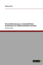Personalfreisetzung in wirtschaftlichen Krisenzeiten im arbeitsrechtlichen Kontext af Michael Pauli