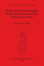 Pit and groove work among the Olmec-style monuments of the Gulf Coast lowlands af Arnaud F Lambert