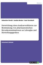 Entwicklung eines Analyseverfahrens zur Bestimmung von pharmazeutischen Kreuzkontaminationen an Laborglas und Herstellungsgeraten af Sebastian Kerski
