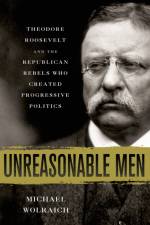 Unreasonable Men af Michael Wolraich