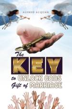 Key to Unlock Gods Gift of Marriage af Alfred Acquah
