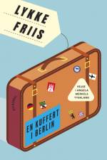 En kuffert i Berlin af Lykke Friis