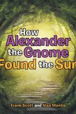How Alexander the Gnome Found the Sun af Nisa Montie