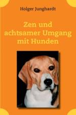 Zen und achtsamer Umgang mit Hunden af Holger Junghardt