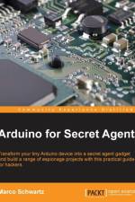 Arduino for Secret Agents af Marco Schwartz