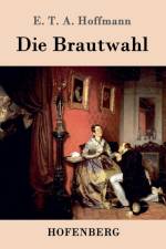 Die Brautwahl af E T a Hoffmann