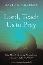 Lord, Teach Us to Pray af David G R Keller