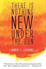 There is Nothing New Under the Sun af Robert E Leverenz