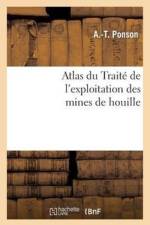 Atlas Du Traite de l'Exploitation Des Mines de Houille af A Ponson
