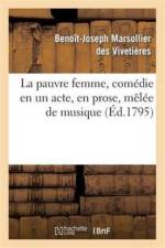 Pauvre Femme, Comedie En Un Acte, En Prose, Melee de Musique af Benoît-Joseph Marsollier Des Vivetières