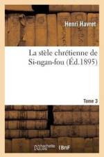 La Stele Chretienne de Si-Ngan-Fou. T. 3 af Henri Havret